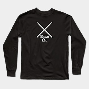 Drum On (Drummers) Long Sleeve T-Shirt